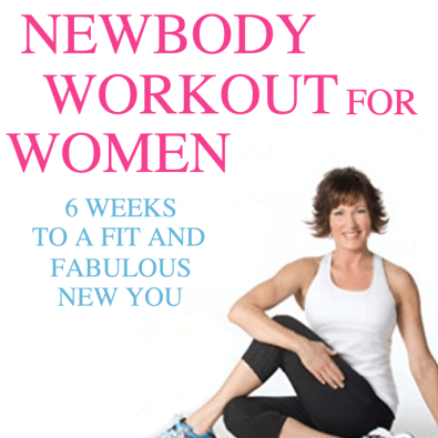 Newbody Workout for Women: 6 Weeks to a Fit & Fabulous New Body